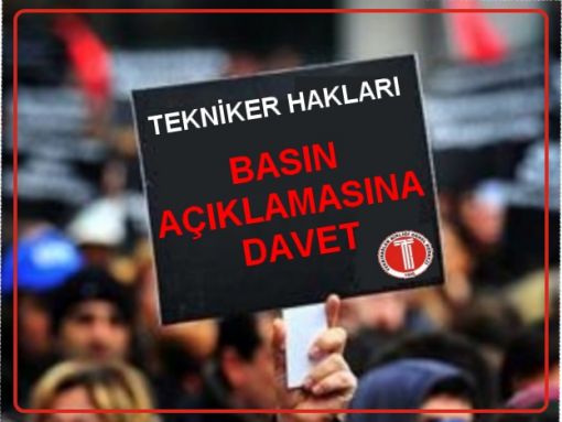 TEKNİKER HAKLARI İÇİN BASIN AÇIKLAMASINA DAVET